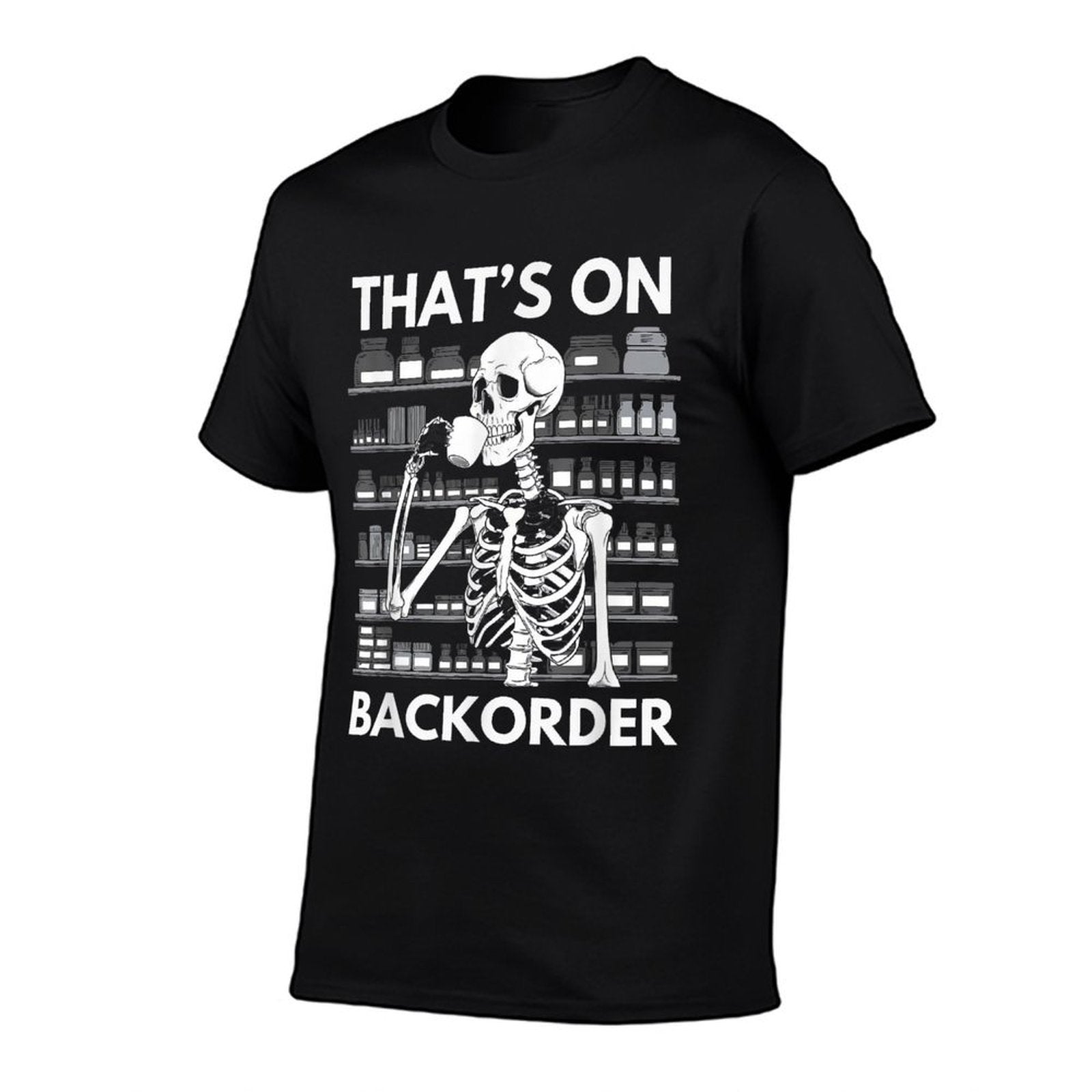 Thats on Backorder Funny Pharmacy Tech Skeleton Pharmacist  Moisture-wicking T-Shirt