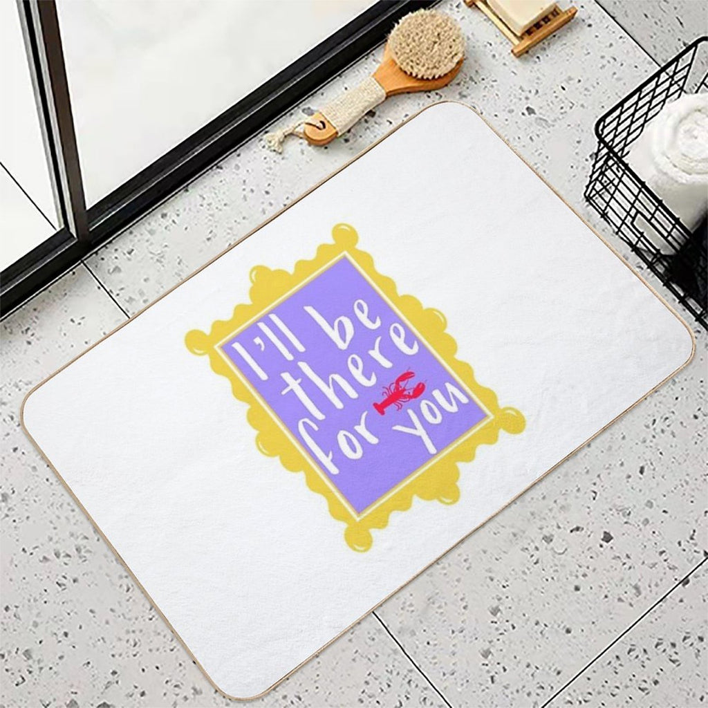 I’ll Be There for You  Slip-Resistant Bath Mat