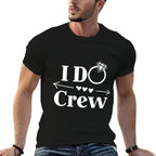 I Do Crew for Wedding Bride Bachelorette Party  Wrinkle-resistant T-Shirt