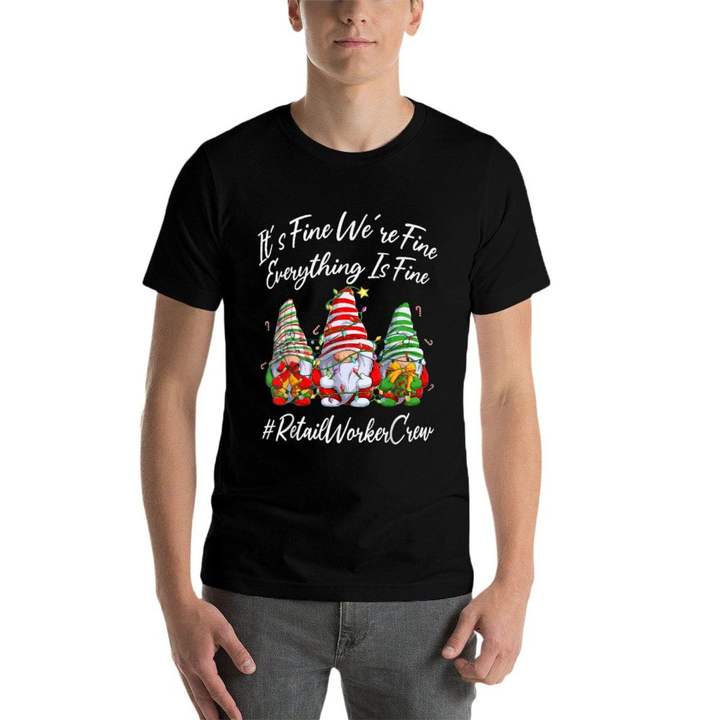 Retail Worker Crew Xmas Everything Is Fine Christmas Gnomie  Versatile T-Shirt