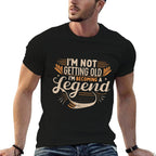 Im Not Getting Old Im Becoming A Legend Retro Vintage  Cotton T-Shirt