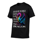 Always Be Yourself Unless You Can Be A Dragon  Classic T-Shirt