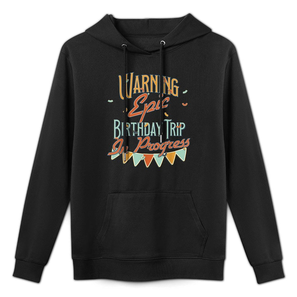 Warning Epic Birthday Trip Trip in Progress Funny Matching Easy Care Hoodie
