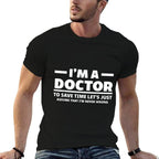 Im A Doctor Never Wrong Funny Docor Medical Student  Soft T-Shirt