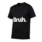 That Says Bruh  Quick-drying T-Shirt
