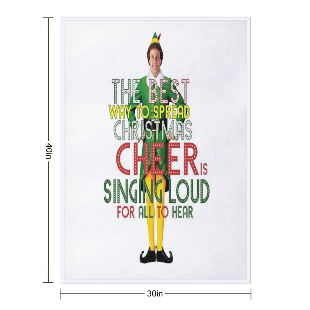 The Best Way to Spread CHRISTMAS CHEER Is Singing Loud for All to Hear BUDDY The ELF Christmas Movie Quote Will Ferrell Plush Throw Blanket