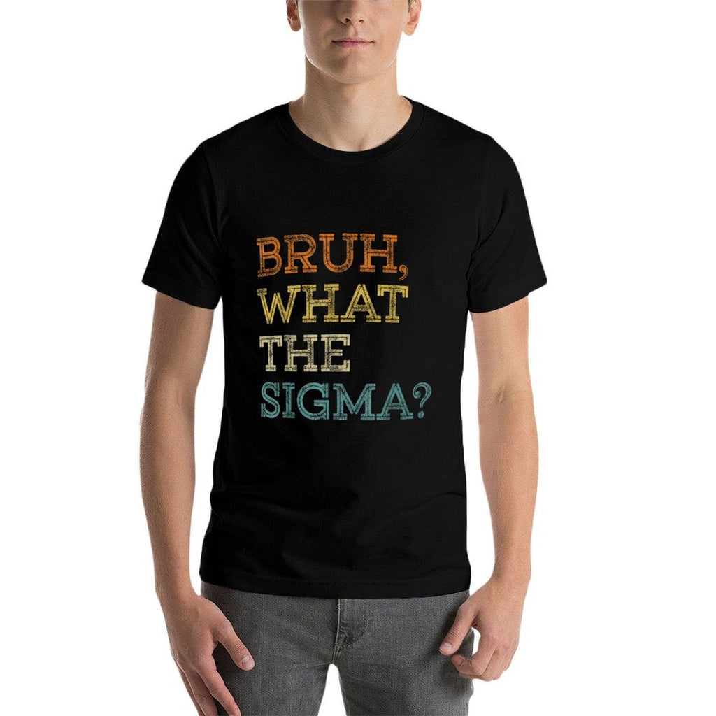 Bruh What The Sigma Funny Memens Boys Kids Sigma Male  Odor-resistant T-Shirt