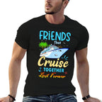 Friends That Cruise Together Last Forever Black Casual Funny Cruise Themed  Stretchy T-Shirt
