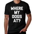 Where My Dogs At - Funny Dog Owner Dog Lover Cute Cool Dog for Men Women Kids  Polyester Blend T-Shirt
