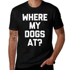 Where My Dogs At - Funny Dog Owner Dog Lover Cute Cool Dog for Men Women Kids  Polyester Blend T-Shirt