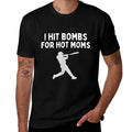 I Hit Bombs For Hot Moms Funny Baseball Humor Saying  Cotton T-Shirt