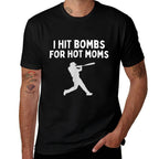 I Hit Bombs For Hot Moms Funny Baseball Humor Saying  Cotton T-Shirt