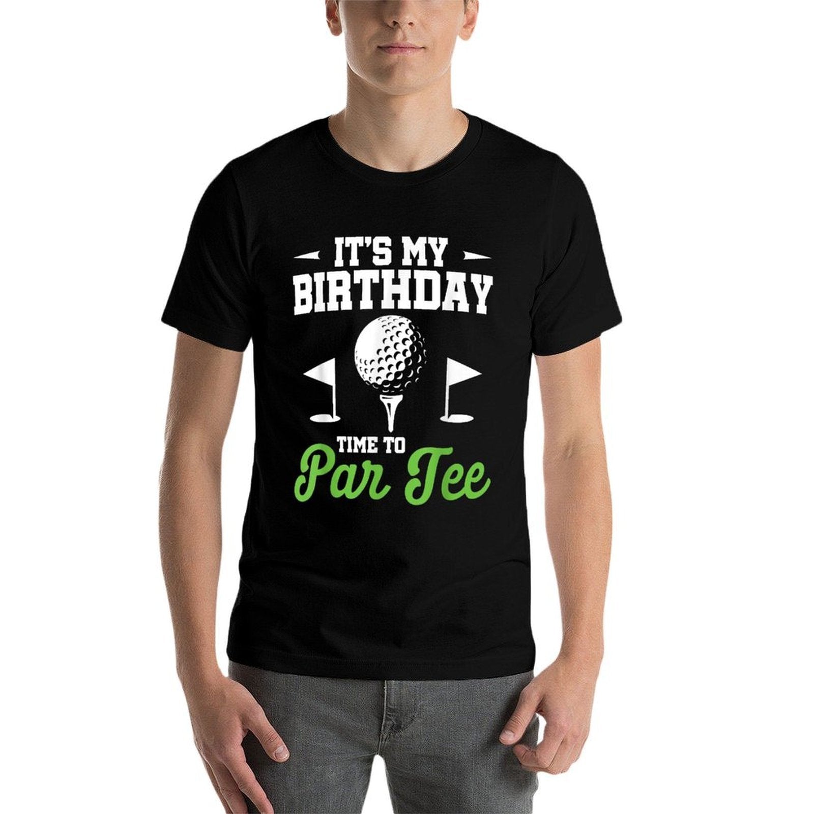 Its My Birthday Time To Par Golfer Golf Party Golfing  High-quality Stitching T-Shirt