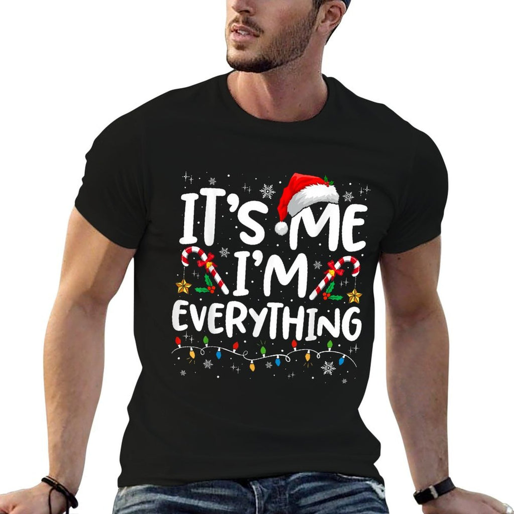 I Have Everything I Want for Christmas Its Me Im Everything  Easy-care T-Shirt