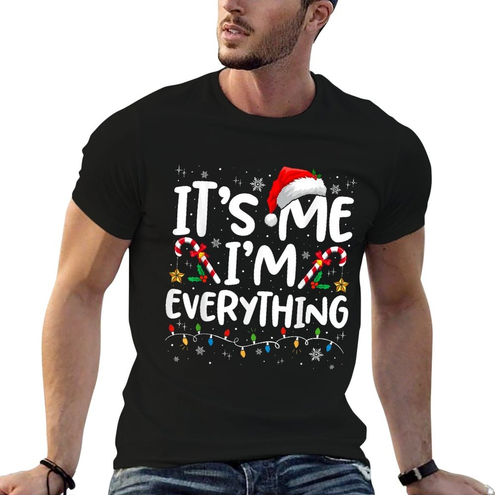 I Have Everything I Want for Christmas Its Me Im Everything  Easy-care T-Shirt