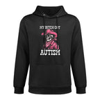 My Bitch Got Autism Funny Skeleton Meme Autistic Durable Construction Hoodie