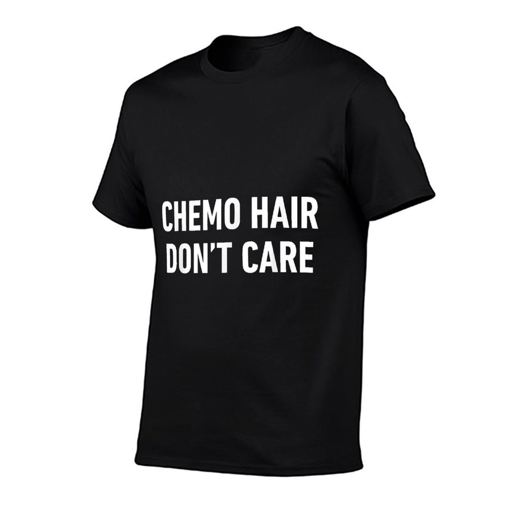 Funny Chemo Hair Dont Care for Cancer Patients Losing Hair Comfortable T-Shirt