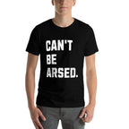 CBA Cant Be Arsed! Funny Lazy Brother Andnager Memes  Graphic-printed T-Shirt