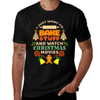 I Just Want To Bake Stuff And Watch Christmas Movies  Quick-drying T-Shirt