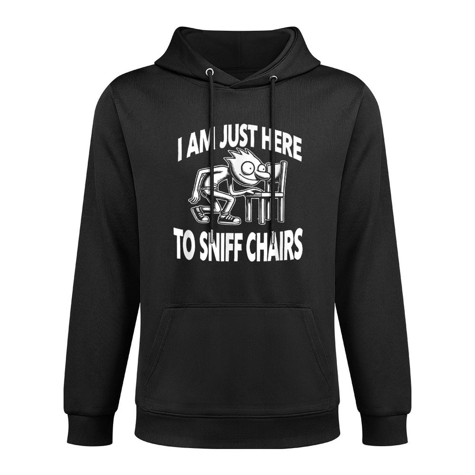I Am Just Here to Sniff Chairs Funny Meme Quirky Humor Cotton-Polyester Blend Hoodie