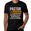 Pastor Warning Anything You Say Could Be Used In A Sermon  Cotton T-Shirt
