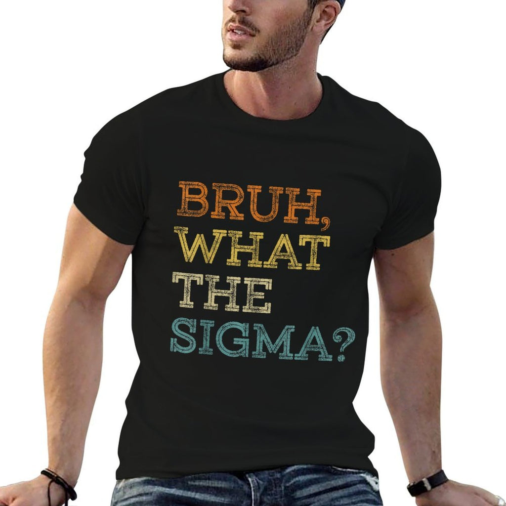 Bruh What The Sigma Funny Memens Boys Kids Sigma Male  Odor-resistant T-Shirt