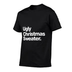 Ugly Christmas Sweater  Design That Says Ugly Sweater  High-quality Stitching T-Shirt