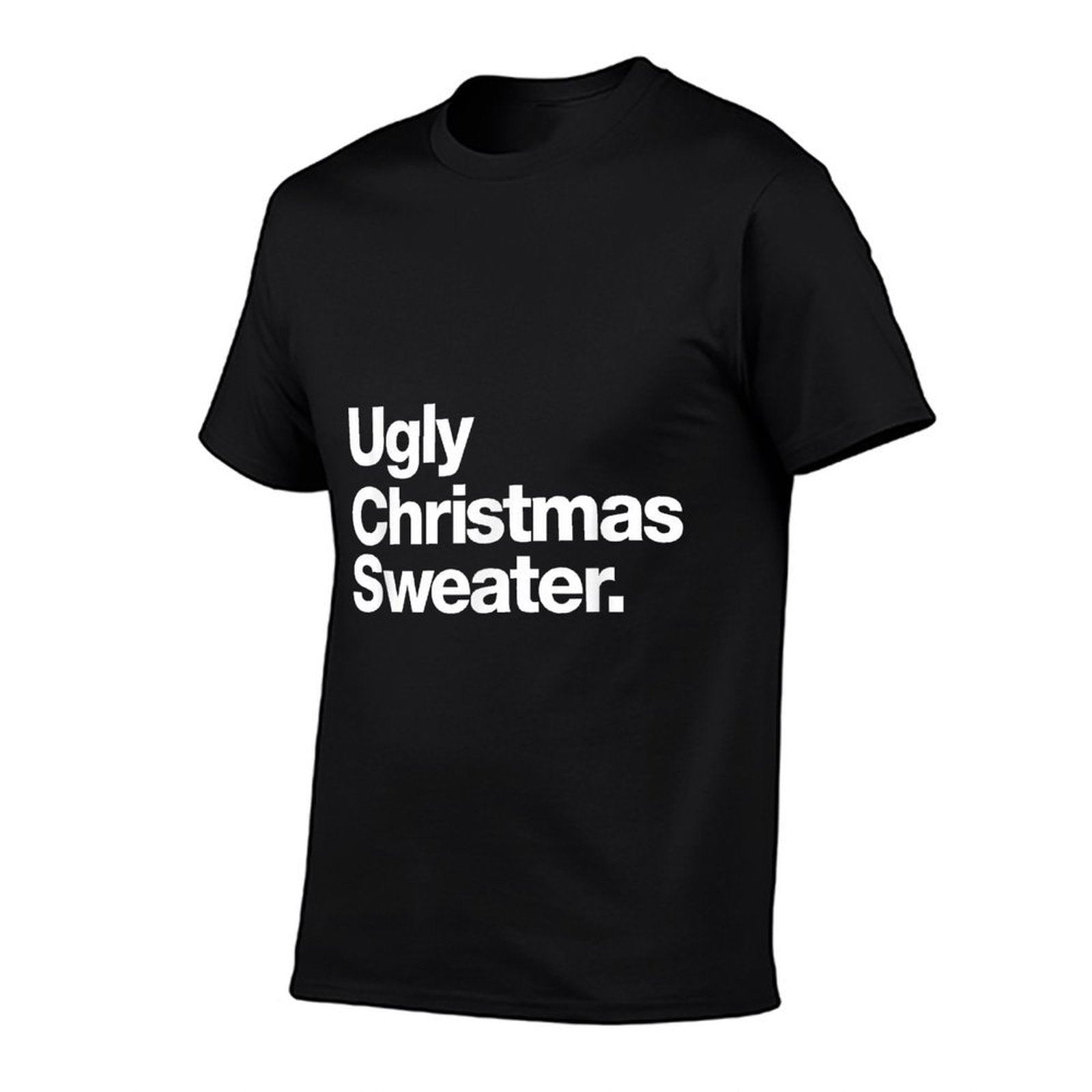 Ugly Christmas Sweater  Design That Says Ugly Sweater  High-quality Stitching T-Shirt