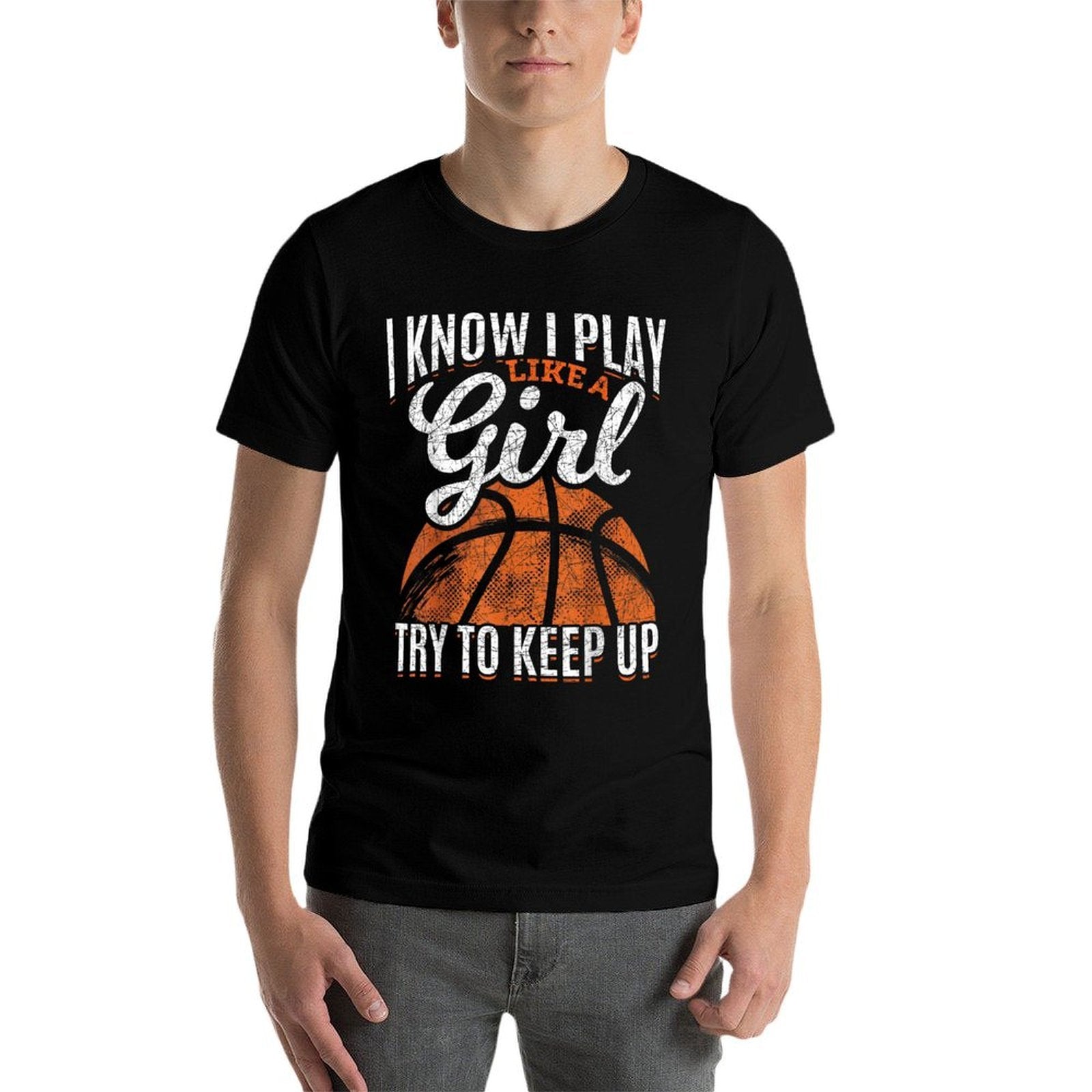 I Know I Play Like A Girl Try To Keep Up Funny Basketball  Quick-drying T-Shirt