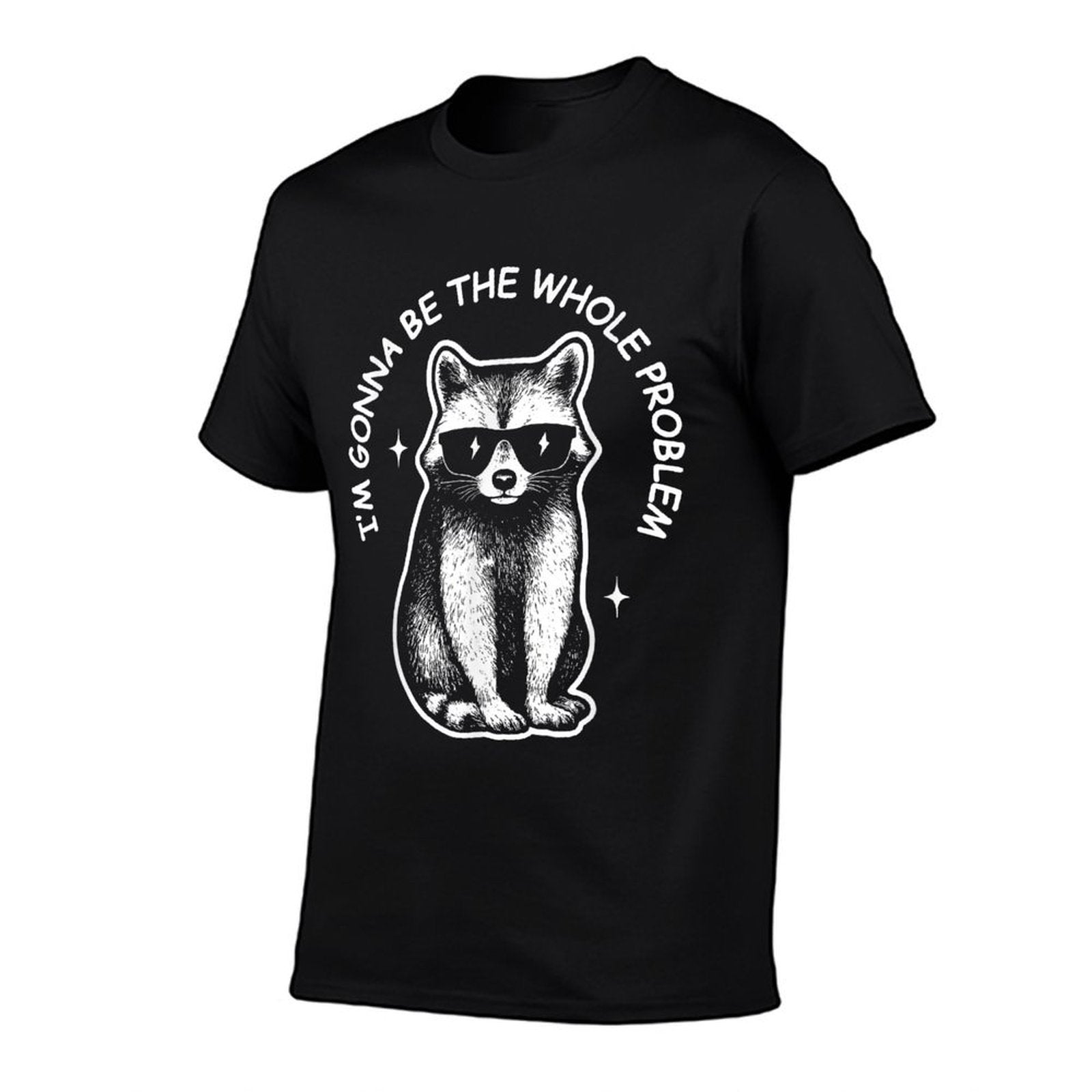 Funny Racoon Meme  Im Gonna Be The Whole Problem  Durable T-Shirt