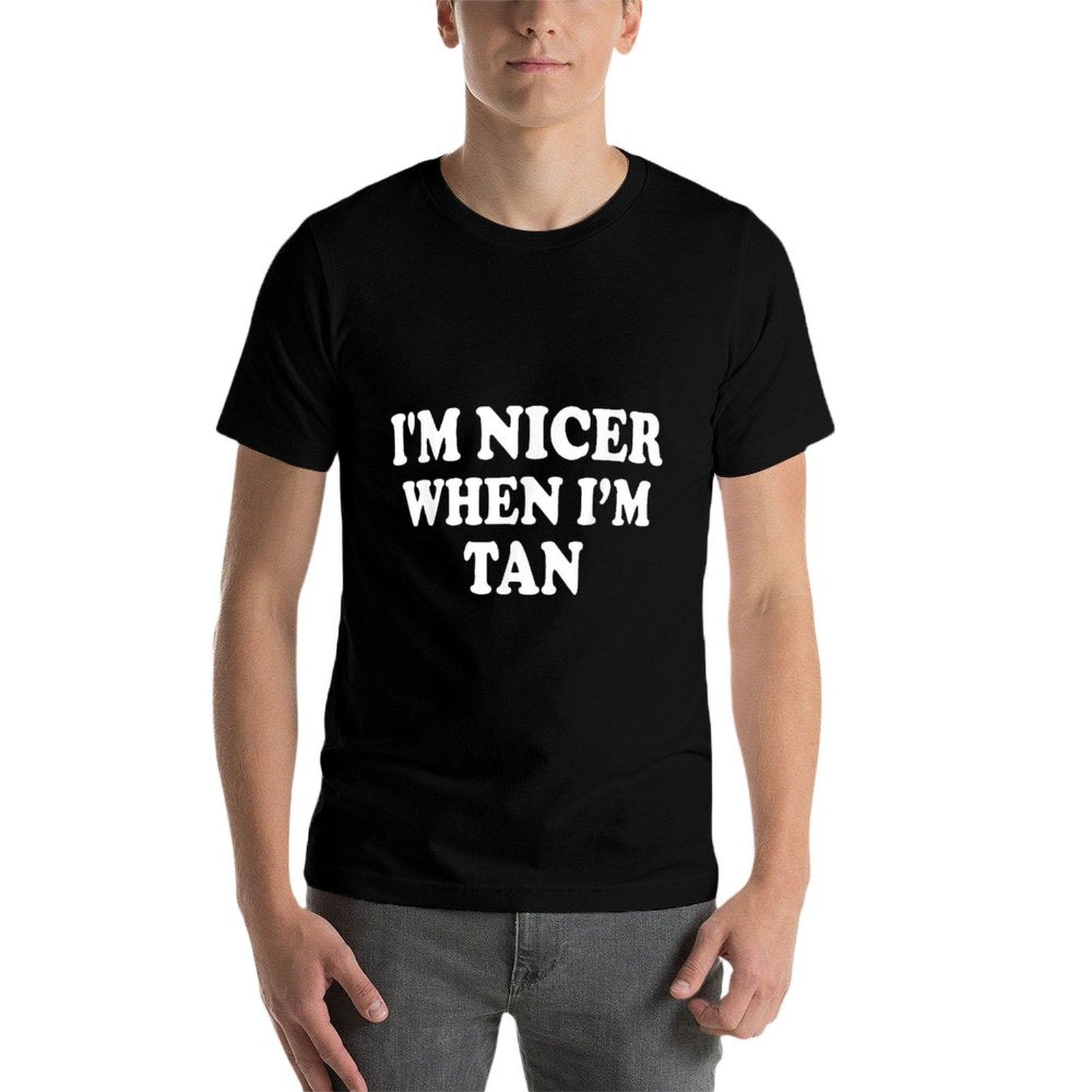 Im Nicer When Im Tan Funny Quote  Durable T-Shirt
