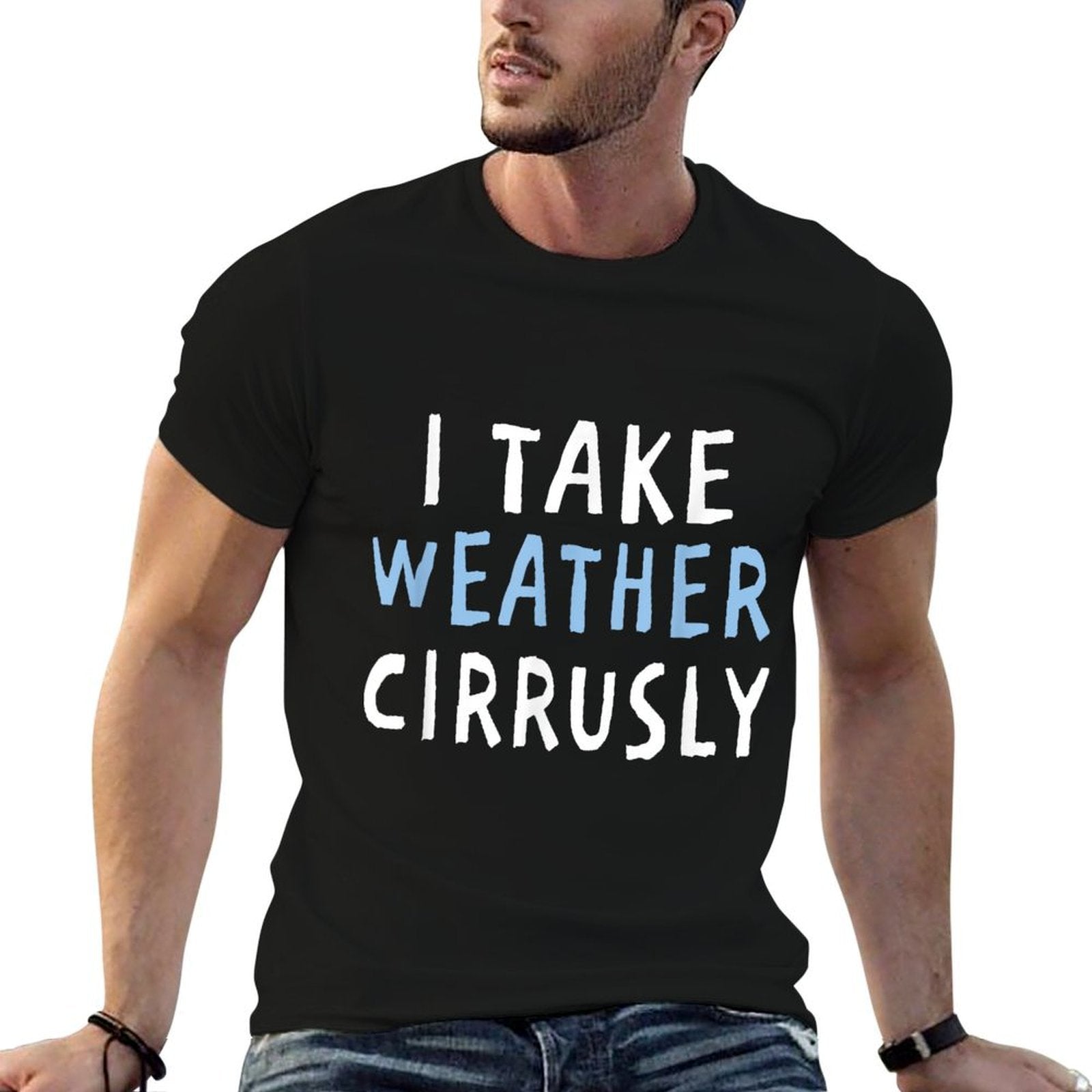 I Take Weather Cirrusly - Funny Meteorology  Rolled Sleeves T-Shirt