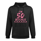Womens I'm 50 Bitches Funny 50th Birthday Gift Moisture-Wicking Hoodie