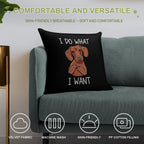 I Do What I Want - Funny Dachshund Dog Soft Reinforced Edging Throw Pillow