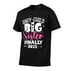 Only Child Expires 2025 Promoted to Big Sister Finally  Soft T-Shirt