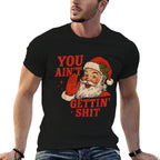 Funny Christmas Santa You Aint Getting Shit Adult Humor  Oversized Silhouette T-Shirt