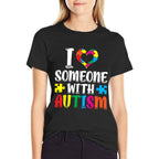 I Love Someone With Autism Autist Support Autists Autism  Versatile T-Shirt