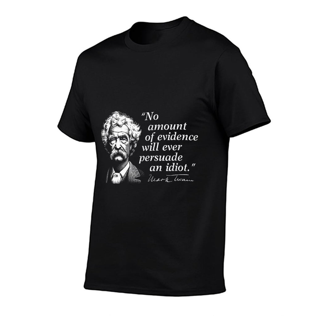 No Amount of Evidence Will Ever Persuade An Idiot Mark Twain  Polyester Blend T-Shirt
