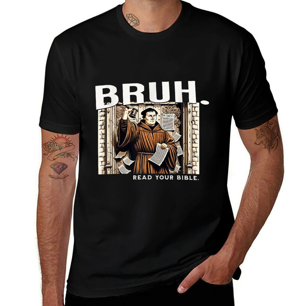 Bruh Meme Read Your Bible Martin Luther Reformation Funny  Affordable Price T-Shirt