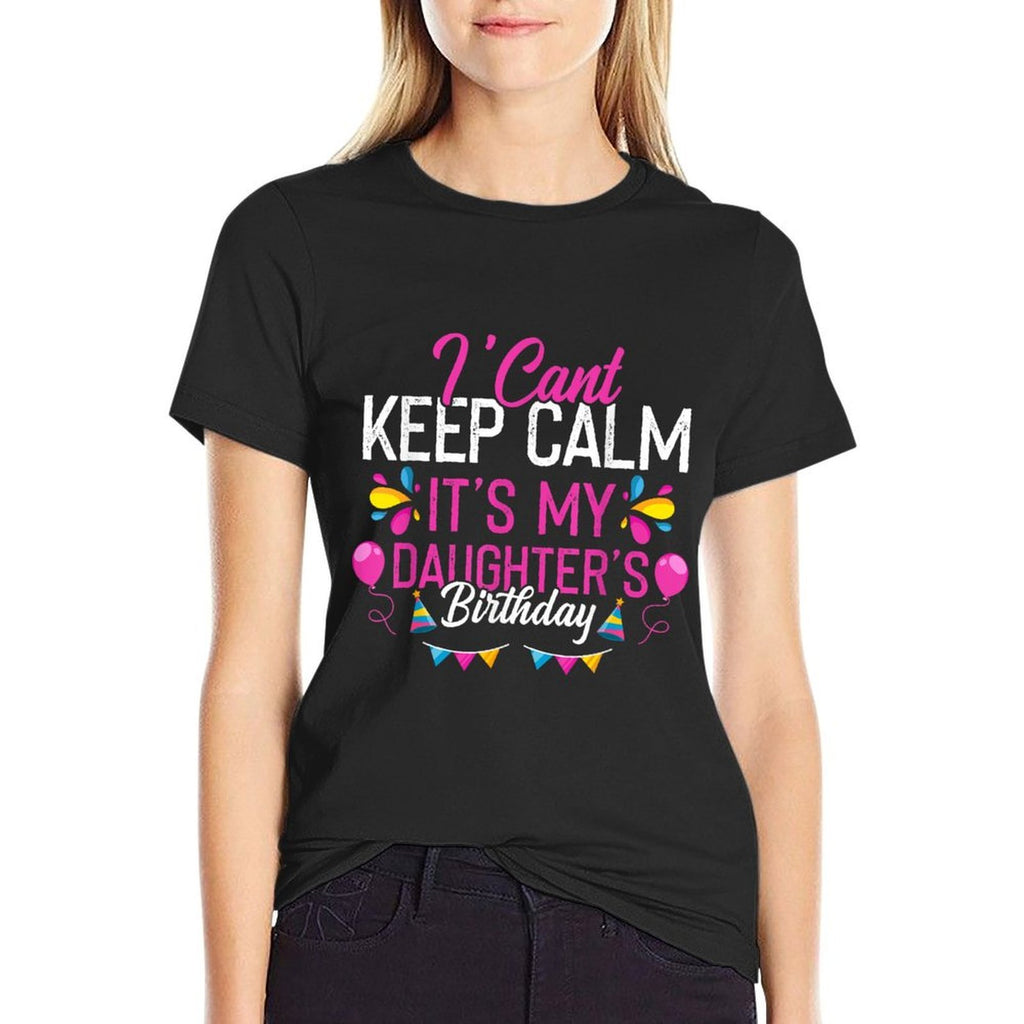 I Cant Keep Calm Its My Daughters Birthday Funny  Rolled Sleeves T-Shirt