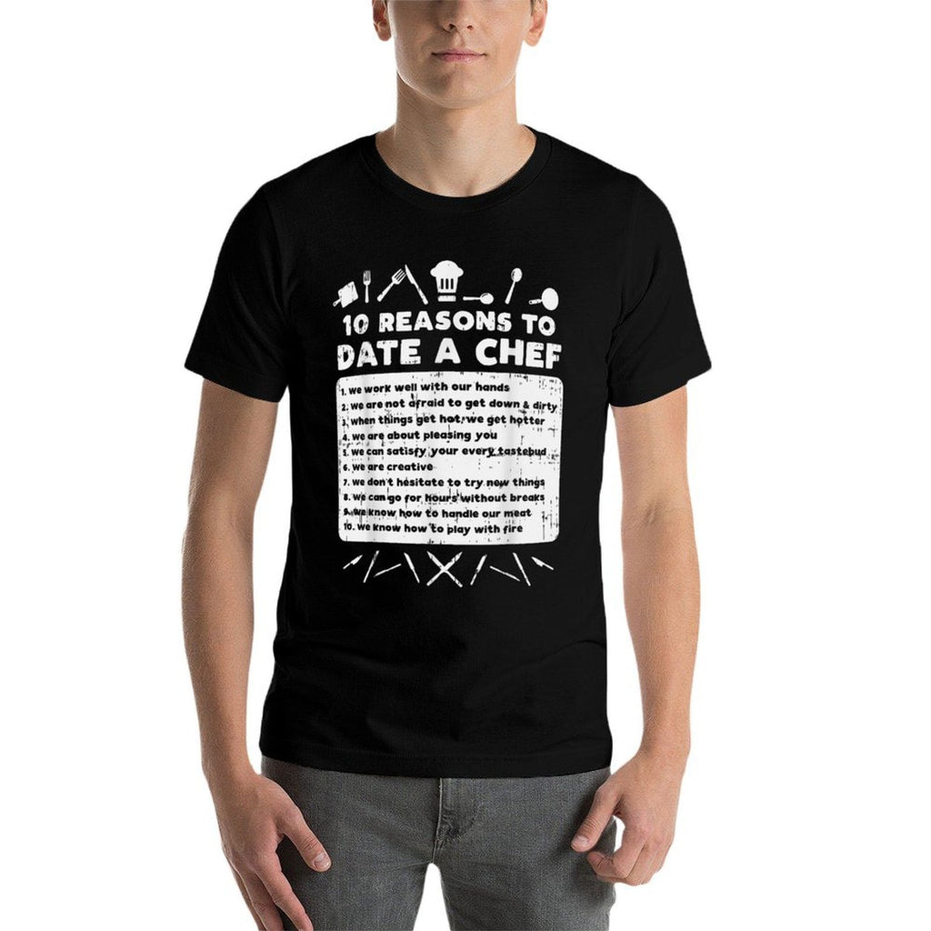 10 Reasons To Date A Chef Funny Dating Cook Men Women Gift  Odor-resistant T-Shirt