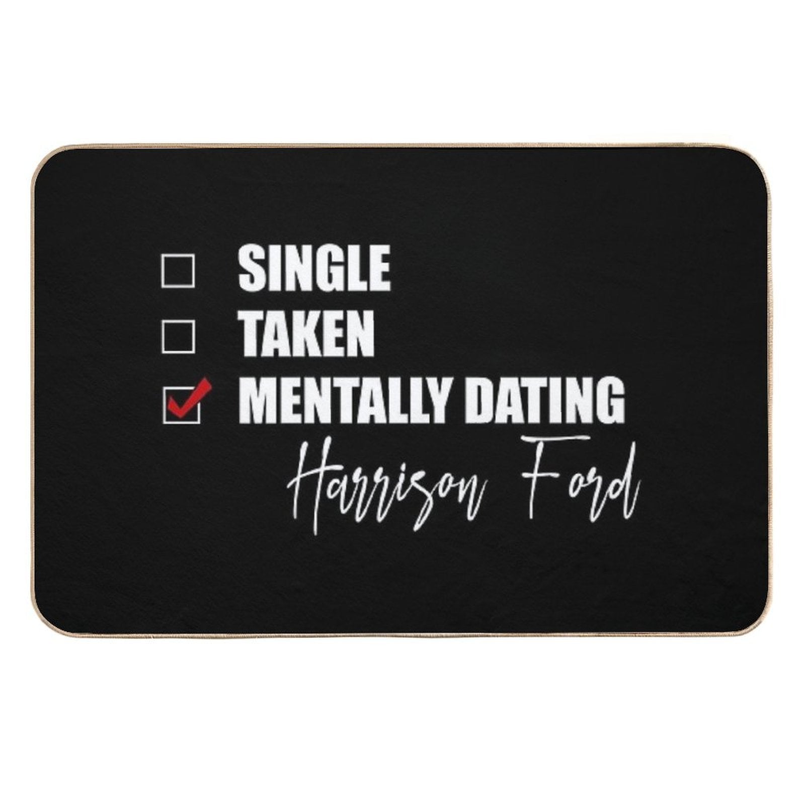 Mentally Dating Harrison Ford  Anti-Trip Bath Mat