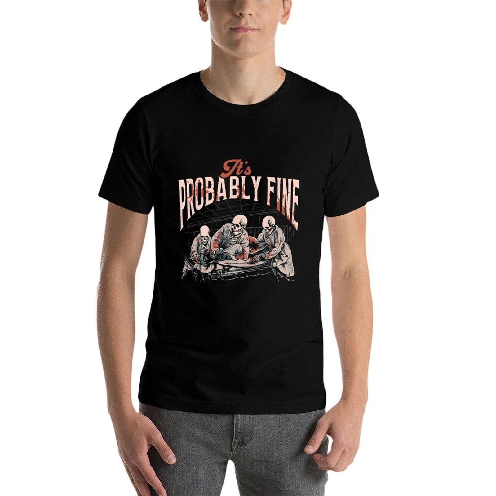 Its Probably Fine Skeletons  Versatile T-Shirt