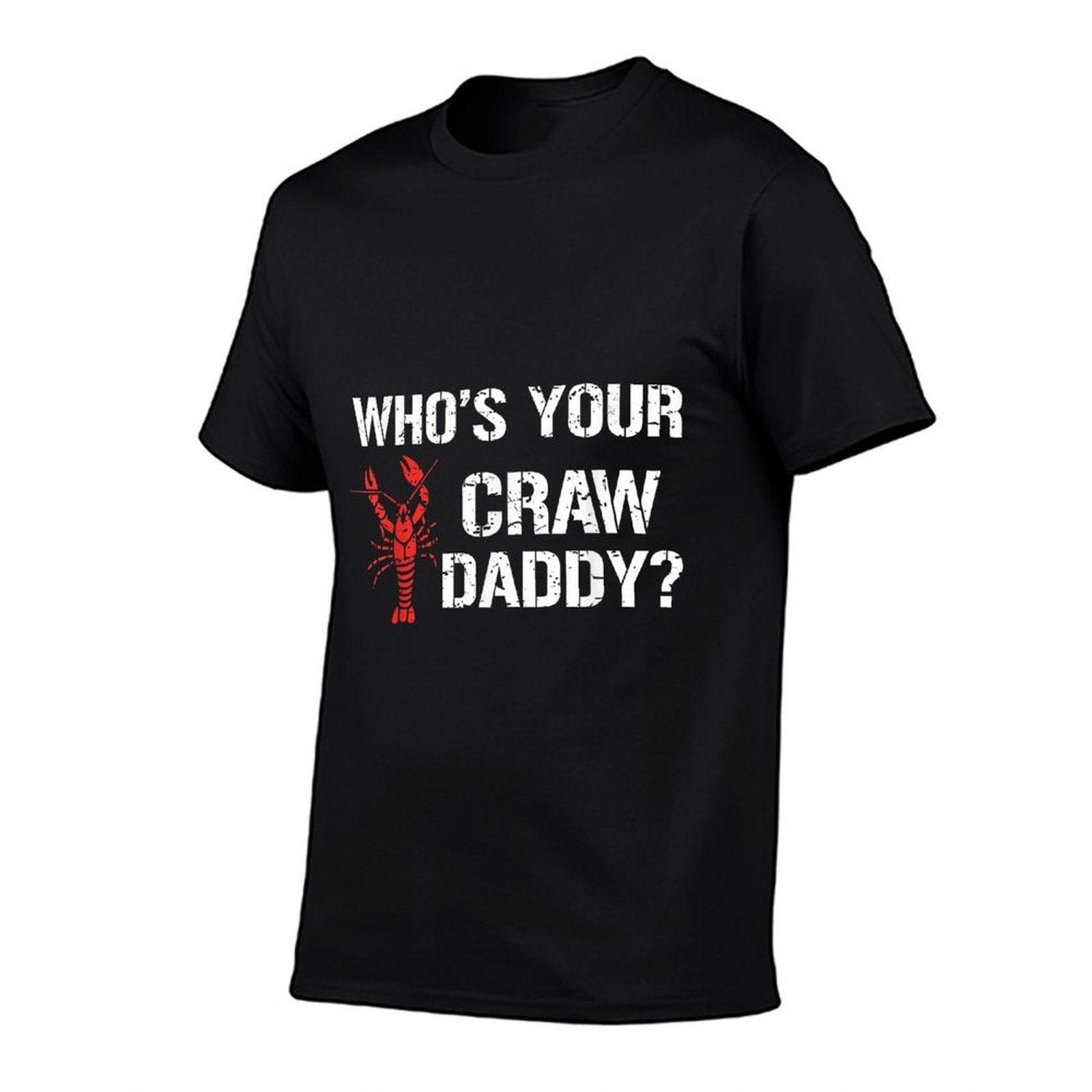 Whos Your Craw Daddy Crawfish Boil Funny Cajun Men  Slim-fit Cut T-Shirt