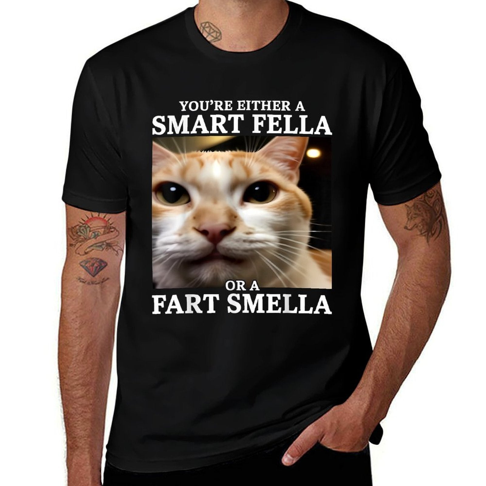 Youre Either A Smart Fella Or A Fart Smella Funny Cat Meme  Stretchy T-Shirt