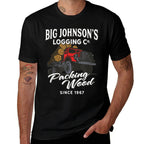Big Johnsons Logging Co. Packing Wood Funny Logger  Graphic-printed T-Shirt