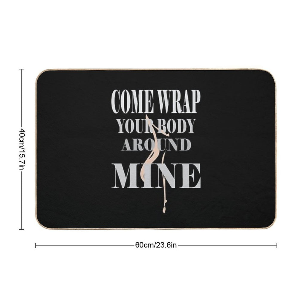 Come Wrap Your Body Around Mine  Rapid-Drying Bath Mat