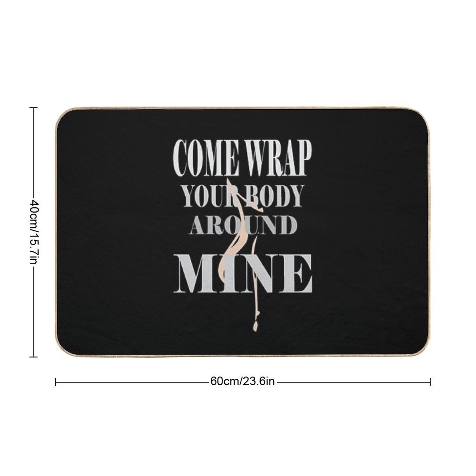 Come Wrap Your Body Around Mine  Rapid-Drying Bath Mat