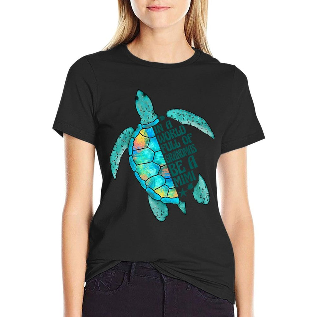 In A World Full Of Grandmas Be A Mimi Sea Turtle Mothers Day  Durable T-Shirt
