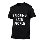 I Fucking Hate People, Funny, Joke, Sarcastic, Family  Soft T-Shirt